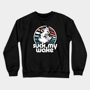 Suck My Wake Jet Ski Retro 70s Funny Jet Skiing Vintage Crewneck Sweatshirt